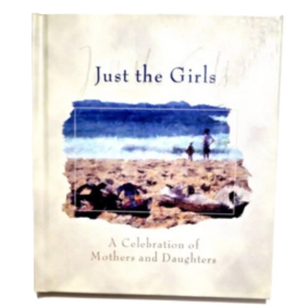 Just the Girls: A Celebration of Mothers & Daughters NEW